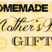 Top Homemade Mother’s Day Gift Ideas